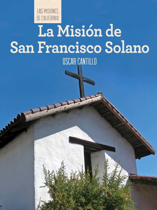 Title details for La Misión de San Francisco de Solano (Discovering Mission San Francisco de Solano) by Oscar Cantillo - Available